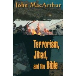Terrorism, Jihad, and the Bible: Biblical Answers to Contemporary Issues