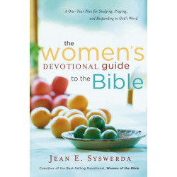 The Women's Devotional Guide to the Bible: A One-Year Plan for Studying, Praying, and Responding to God's Word