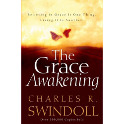The Grace Awakening: Believing in Grace Is One Thing. Living it Is Another.