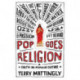 Pop Goes Religion: Faith in Popular Culture