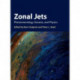 Zonal Jets: Phenomenology, Genesis, and Physics