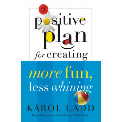 A Positive Plan for Creating More Fun, Less Whining