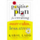 A Positive Plan for Creating More Calm, Less Stress
