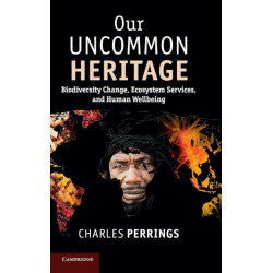 Our Uncommon Heritage: Biodiversity Change, Ecosystem Services, and Human Wellbeing