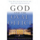 God and the Oval Office: The Religious Faith of Our 43 Presidents
