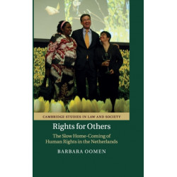 Rights for Others: The Slow Home-Coming of Human Rights in the Netherlands