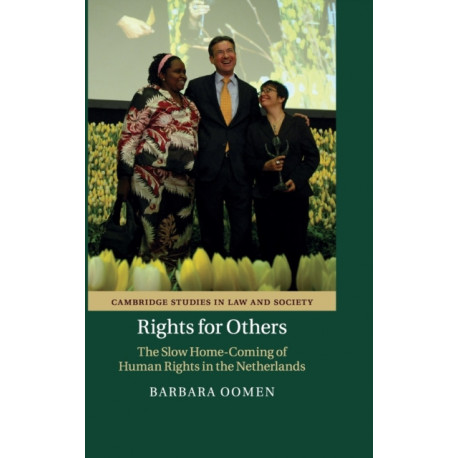 Rights for Others: The Slow Home-Coming of Human Rights in the Netherlands
