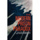 The Modern Prison Paradox: Politics, Punishment, and Social Community