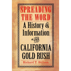 Spreading the Word: A History of Information in the California Gold Rush