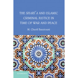 The Shari'a and Islamic Criminal Justice in Time of War and Peace