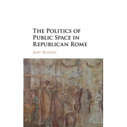 The Politics of Public Space in Republican Rome