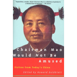 Chairman Mao Would Not Be Amused: Fiction from Today's China