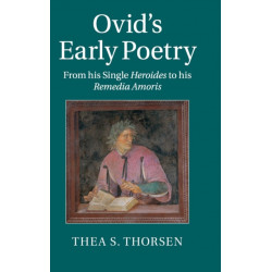 Ovid's Early Poetry: From his Single Heroides to his Remedia Amoris