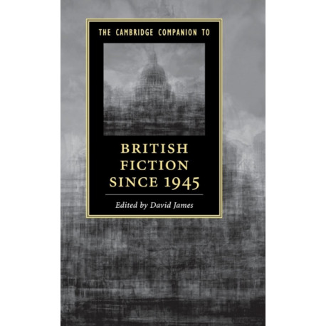 The Cambridge Companion to British Fiction since 1945