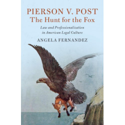 Pierson v. Post, The Hunt for the Fox: Law and Professionalization in American Legal Culture