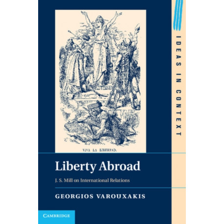 Liberty Abroad: J. S. Mill on International Relations