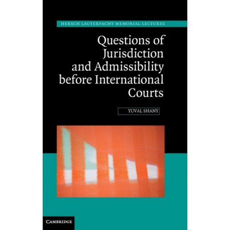 Questions of Jurisdiction and Admissibility before International Courts