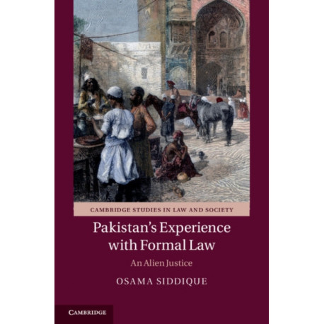 Pakistan's Experience with Formal Law: An Alien Justice