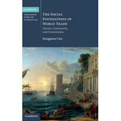The Social Foundations of World Trade: Norms, Community, and Constitution