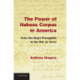 The Power of Habeas Corpus in America: From the King's Prerogative to the War on Terror