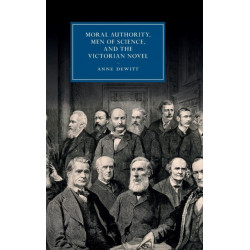 Moral Authority, Men of Science, and the Victorian Novel