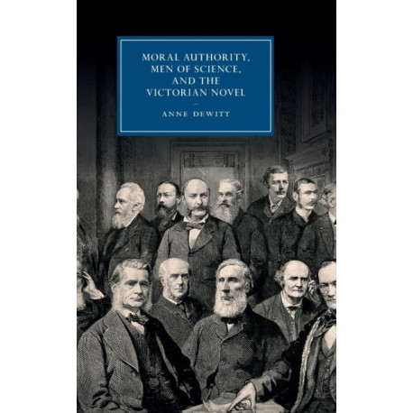 Moral Authority, Men of Science, and the Victorian Novel