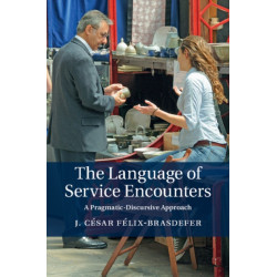The Language of Service Encounters: A Pragmatic-Discursive Approach