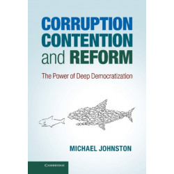 Corruption, Contention, and Reform: The Power of Deep Democratization