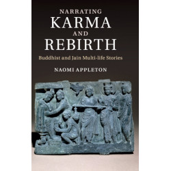 Narrating Karma and Rebirth: Buddhist and Jain Multi-Life Stories