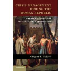Crisis Management during the Roman Republic: The Role of Political Institutions in Emergencies