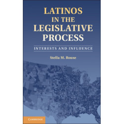 Latinos in the Legislative Process: Interests and Influence