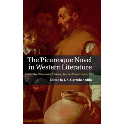 The Picaresque Novel in Western Literature: From the Sixteenth Century to the Neopicaresque