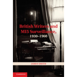 British Writers and MI5 Surveillance, 1930–1960