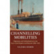 Channelling Mobilities: Migration and Globalisation in the Suez Canal Region and Beyond, 1869–1914
