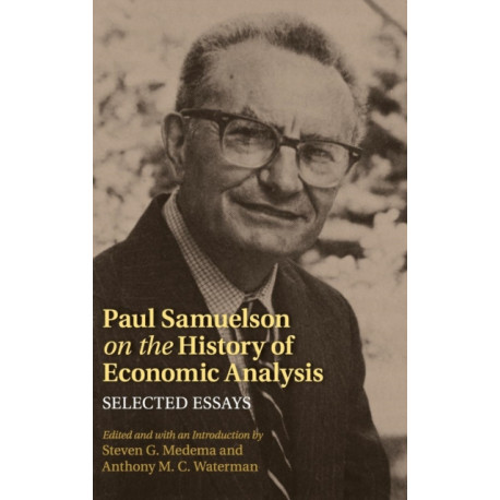 Paul Samuelson on the History of Economic Analysis: Selected Essays