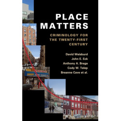 Place Matters: Criminology for the Twenty-First Century