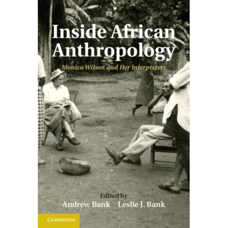 Inside African Anthropology: Monica Wilson and her Interpreters