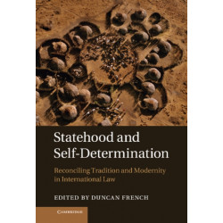 Statehood and Self-Determination: Reconciling Tradition and Modernity in International Law