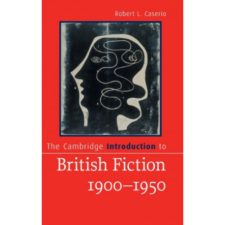 The Cambridge Introduction to British Fiction, 1900–1950