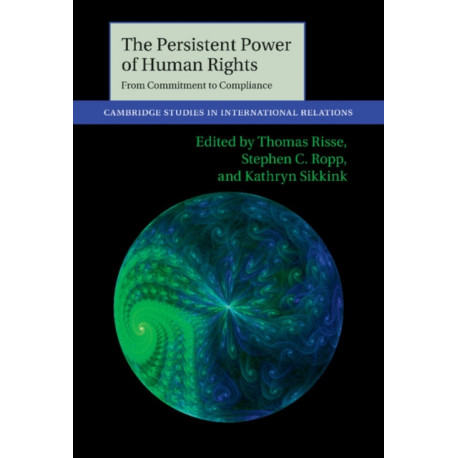 The Persistent Power of Human Rights: From Commitment to Compliance