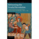 Reframing the Feudal Revolution: Political and Social Transformation between Marne and Moselle, c.800–c.1100