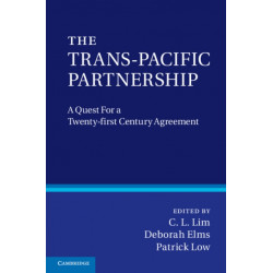 The Trans-Pacific Partnership: A Quest for a Twenty-first Century Trade Agreement