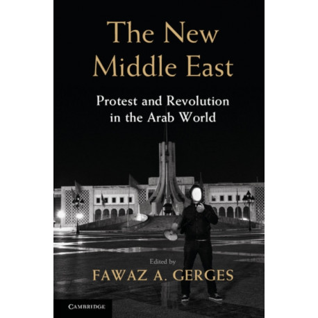 The New Middle East: Protest and Revolution in the Arab World