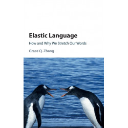 Elastic Language: How and Why We Stretch our Words