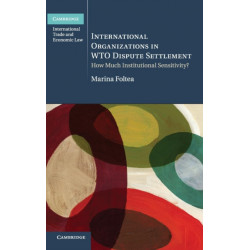 International Organizations in WTO Dispute Settlement: How Much Institutional Sensitivity?
