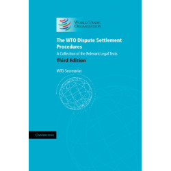 The WTO Dispute Settlement Procedures: A Collection of the Relevant Legal Texts