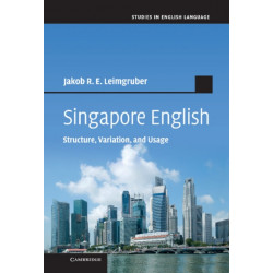 Singapore English: Structure, Variation, and Usage