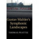 Gustav Mahler's Symphonic Landscapes