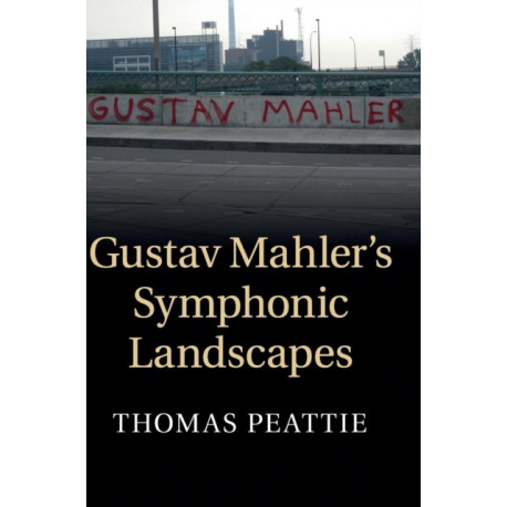 Gustav Mahler's Symphonic Landscapes