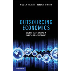 Outsourcing Economics: Global Value Chains in Capitalist Development